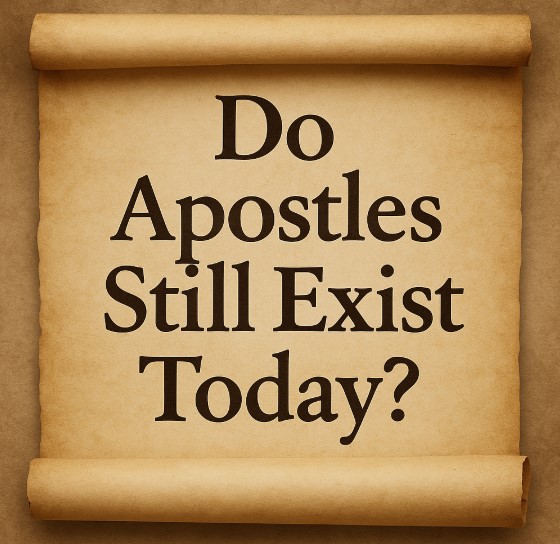 Do Apostles Still Exist Today? Debunking the Myth of Cessation