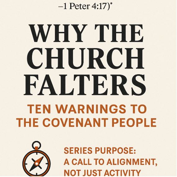 Why the Church Falters: Ten Warnings to the Covenant People- Bible Series Part I