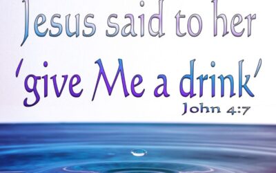 “Give Me a Drink.” (John 4:7)